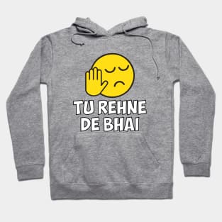 Tu Rehne De Bhai funny Hindi Saying Hoodie